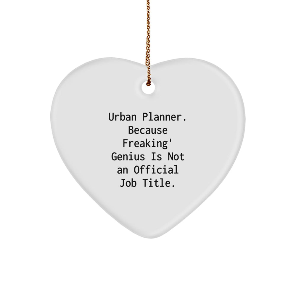 Urban Planner Gifts, Funny Quote Heart Ornament, Christmas Unique Gifts from Friends, Perfect for Urban Planner Men, Urban Planner Women, and Family - Image 1