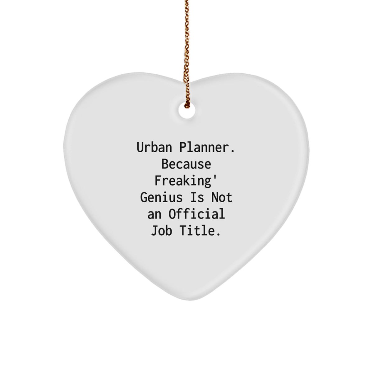Urban Planner Gifts, Funny Quote Heart Ornament, Christmas Unique Gifts from Friends, Perfect for Urban Planner Men, Urban Planner Women, and Family - Image 1