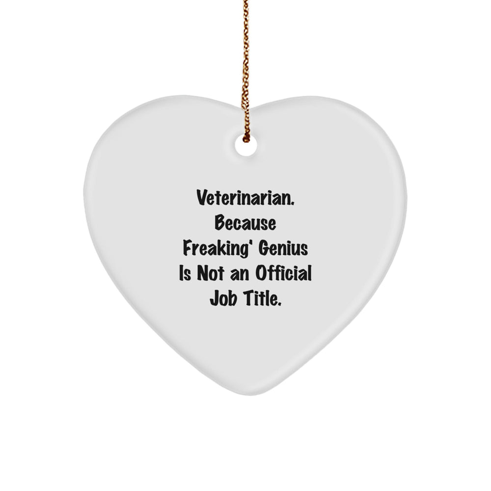 Veterinarian Gifts from Friends - Funny Heart Ornament with 'Veterinarian. Because Freaking' genius Is Not An Official Job Title.' Quote - Christmas Unique Gifts - Image 1