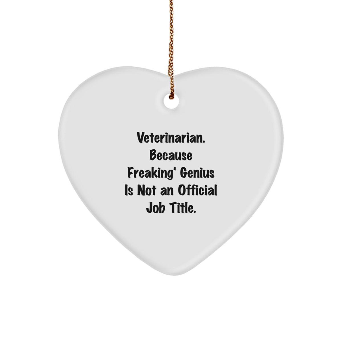 Veterinarian Gifts from Friends - Funny Heart Ornament with 'Veterinarian. Because Freaking' genius Is Not An Official Job Title.' Quote - Christmas Unique Gifts - Image 1