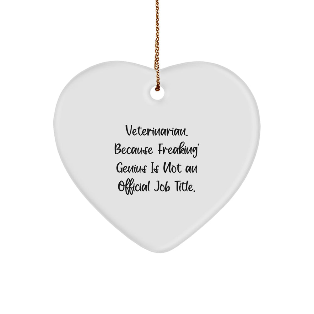 Veterinarian Gifts, Funny 'Veterinarian. Because Freaking' genius Is Not An Official Job Title.' Heart Ornament for Christmas, Gifts from Family to Veterinarian - Image 1