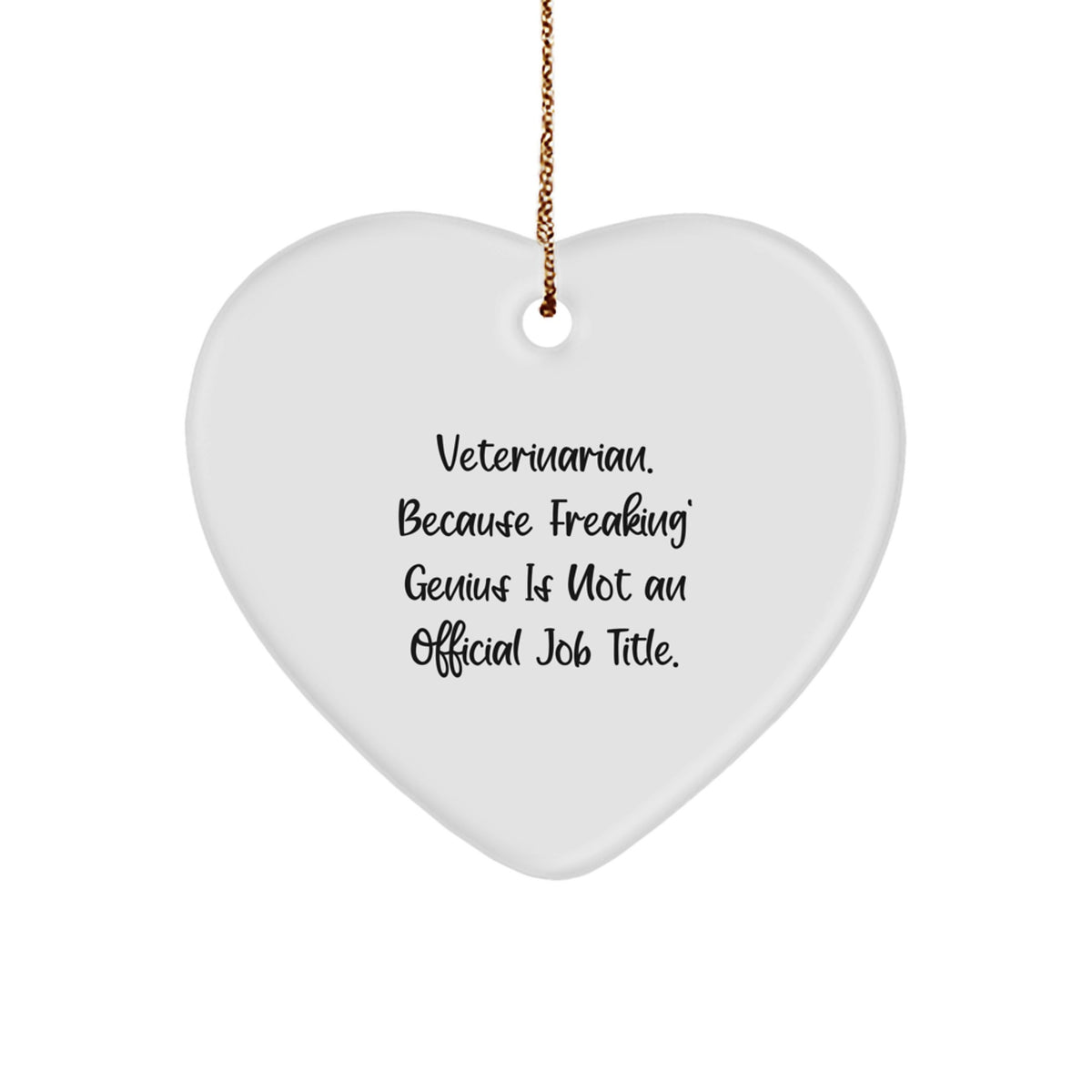 Veterinarian Gifts, Funny 'Veterinarian. Because Freaking' genius Is Not An Official Job Title.' Heart Ornament for Christmas, Gifts from Family to Veterinarian - Image 1