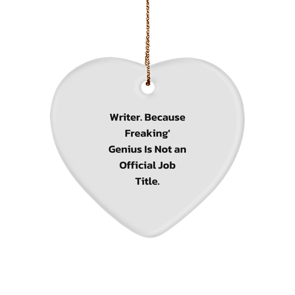 Funny Writer Gifts from Friends, Heart Ornament for Men Women - Writer. Because Freaking' genius Is Not An Official Job Title., Christmas Unique - Image 1