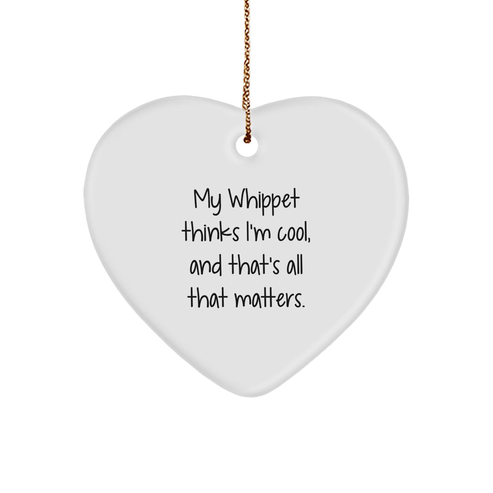 Whippet Dog Gifts from Men, Whippet Dog Heart Ornaments for Christmas Unique Whippet Lovers, 'My Whippet Thinks I'm Cool, And That's All That Matters.' - Image 1
