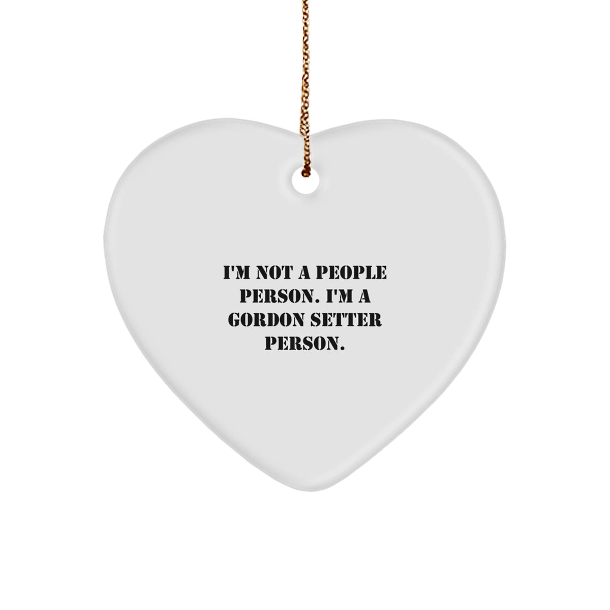 Gordon Setter Dog Lovers Funny Heart Ornament Gifts for Friends, Family, and Coworkers, I'm Not A People Person. I'm A Gordon Setter Person. - Image 1