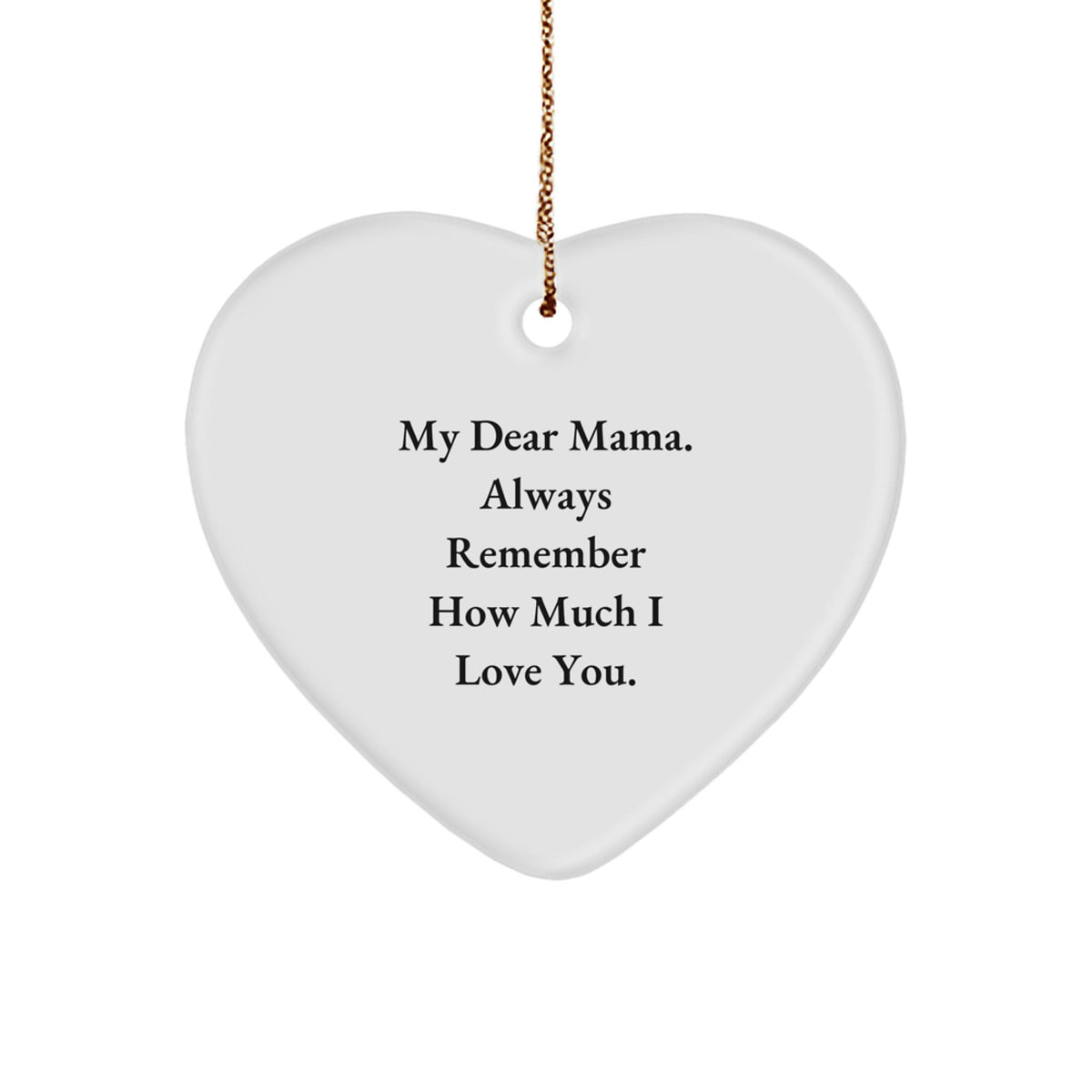 A Heartfelt Mama Heart Ornament, Funny Quote 'My Dear Mama. Always Remember How Much I Love You.' Gifts from Family for Mama Christmas Unique - Image 1
