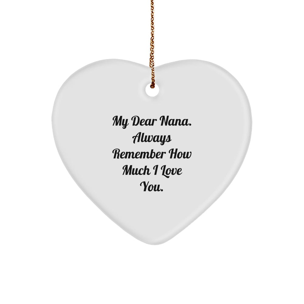 Gifts from Men to Nana, Heart Ornament with Quote 'My Dear Nana. Always Remember How Much I Love You.' for Christmas - Image 1