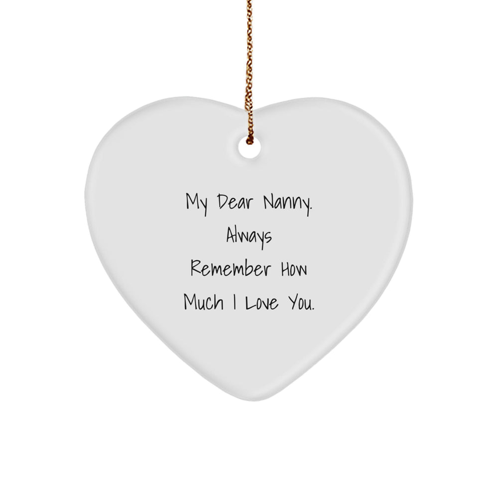 Gifts from Family, Gifts for Nanny, Heart Ornament with Quote 'My Dear Nanny. Always Remember How Much I Love You.' - Christmas Unique Nanny Gifts - Image 1