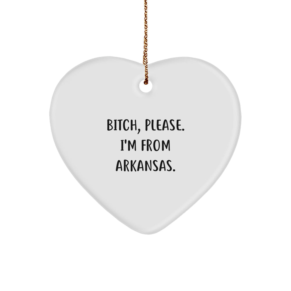 Funny Arkansas Heart Ornament, 'B-tch, Please. I'm From Arkansas.,' White Heart Shaped, Gifts from Friends or Family, Christmas Unique Gifts for Women or Men - Image 1