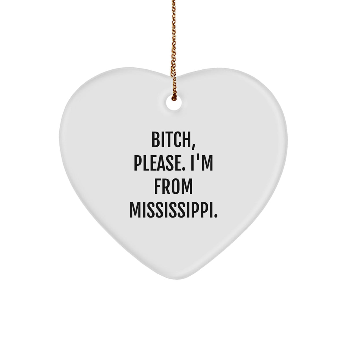 Mississippi Heart Ornament Gifts from Friends, B-tch Please, I'm From Mississippi, Christmas Unique Presents for Mississippi Women - Image 1