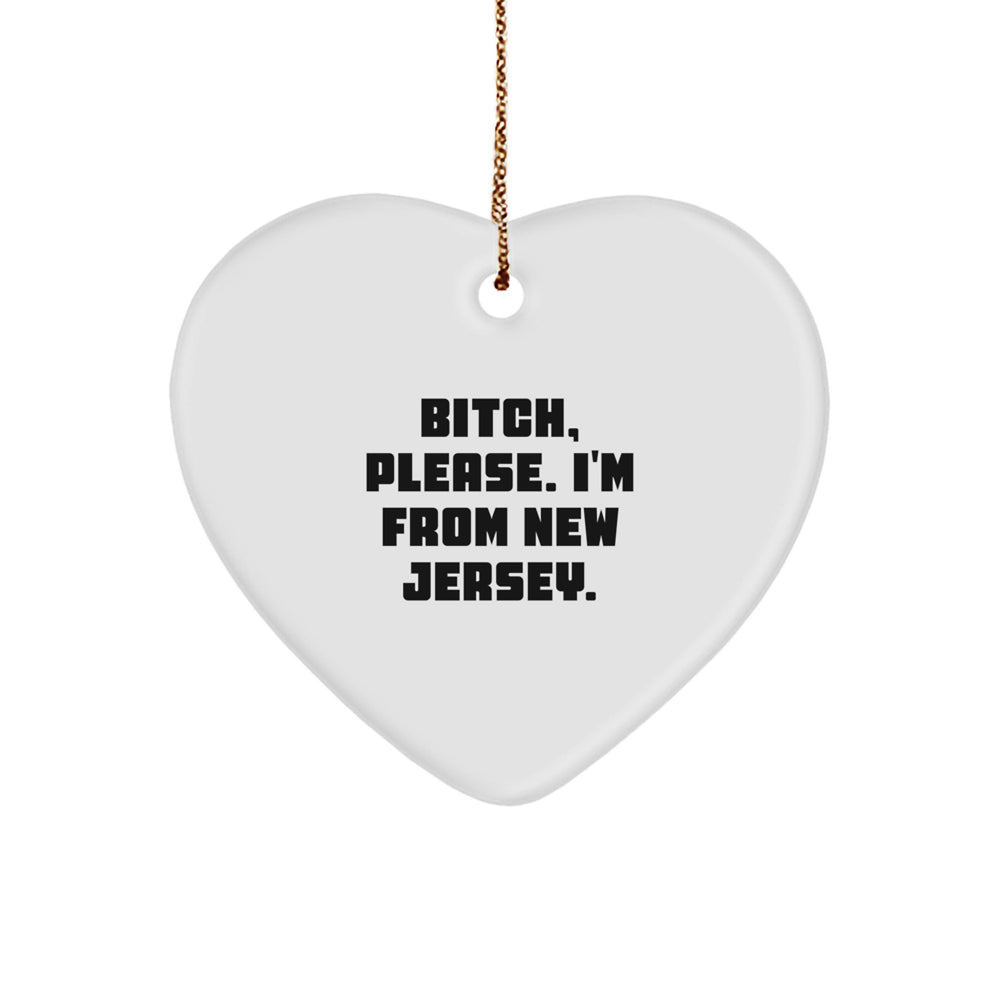 New Jersey Heart Ornament, B-tch Please, Gifts from Friends to Family, Christmas Unique Tokens - Image 1