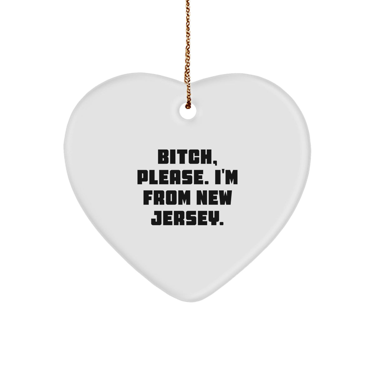 New Jersey Heart Ornament, B-tch Please, Gifts from Friends to Family, Christmas Unique Tokens - Image 1