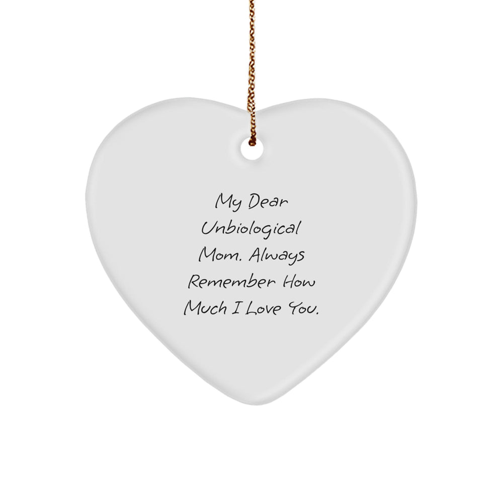 Gifts from Unbiological Mom, Inspirational Heart Ornament for Unbiological Mom, Always Remember How Much I Love You - Unique Christmas Unique Gifts for Unbiological Mom - Image 1