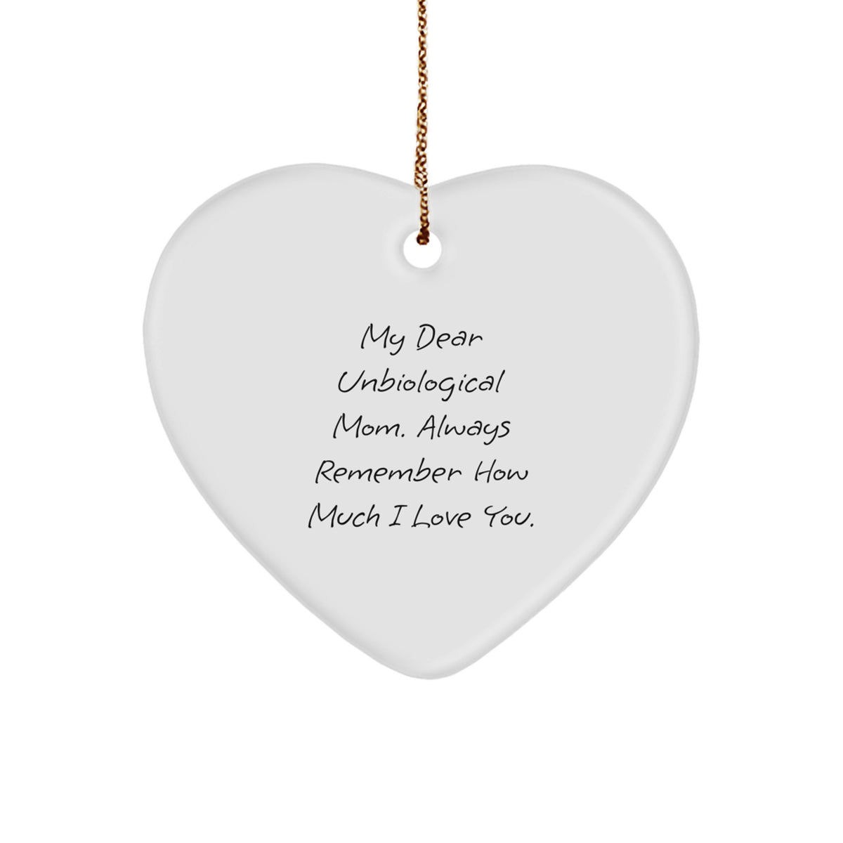 Gifts from Unbiological Mom, Inspirational Heart Ornament for Unbiological Mom, Always Remember How Much I Love You - Unique Christmas Unique Gifts for Unbiological Mom - Image 1