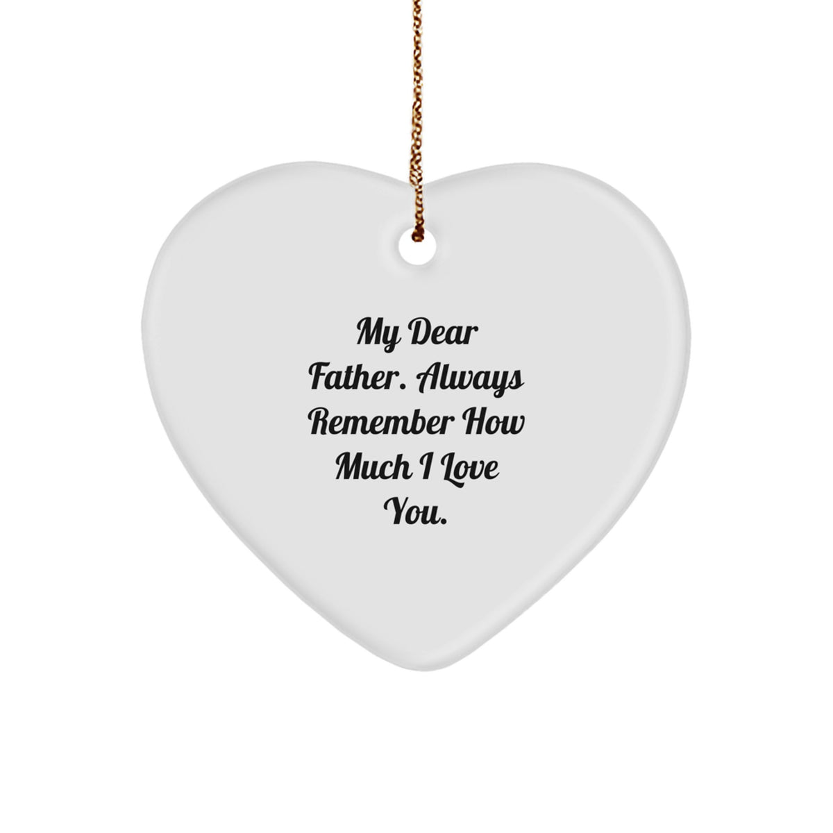 Funny Father Gifts from Men - 'My Dear Father' Heart Ornament for Christmas - Image 1
