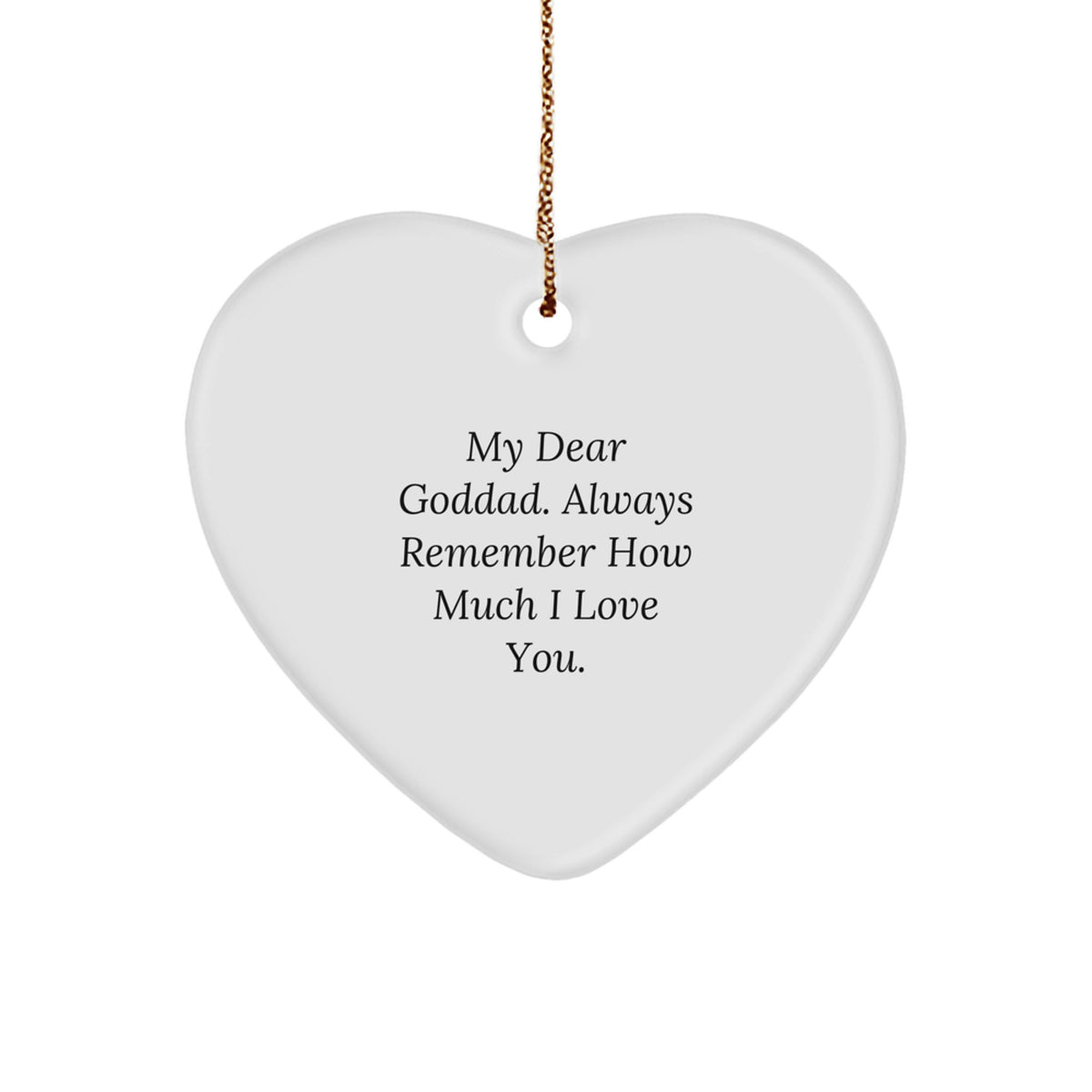 Goddad Gifts from Men - My Dear Goddad. Always Remember How Much I Love You. - Heart Ornament for Christmas - Image 1