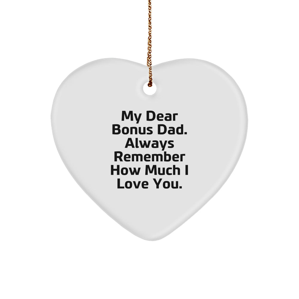 Funny Bonus Dad Gifts from Men for Christmas - Heart Ornament with 'My Dear Bonus Dad. Always Remember How Much I Love You.' Quote - Image 1