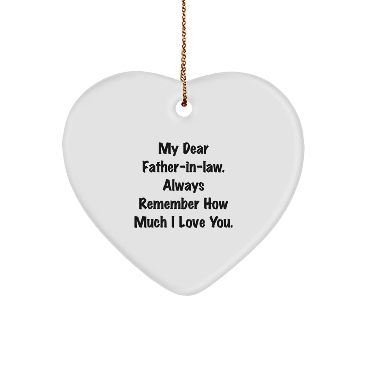 Funny Heart Ornament Gifts for Father-in-law - 'My Dear Father-in-law. Always Remember How Much I Love You.' - Heart Shaped Ornament, Christmas Unique Gifts from Family - Image 1