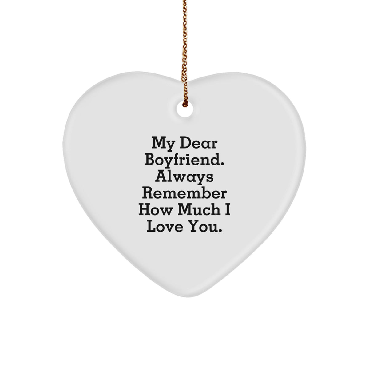 Sweetheart Gifts from Family - Heart Ornament with Quote 'My Dear Sweetheart. Always Remember How Much I Love You.' for Christmas - Image 1