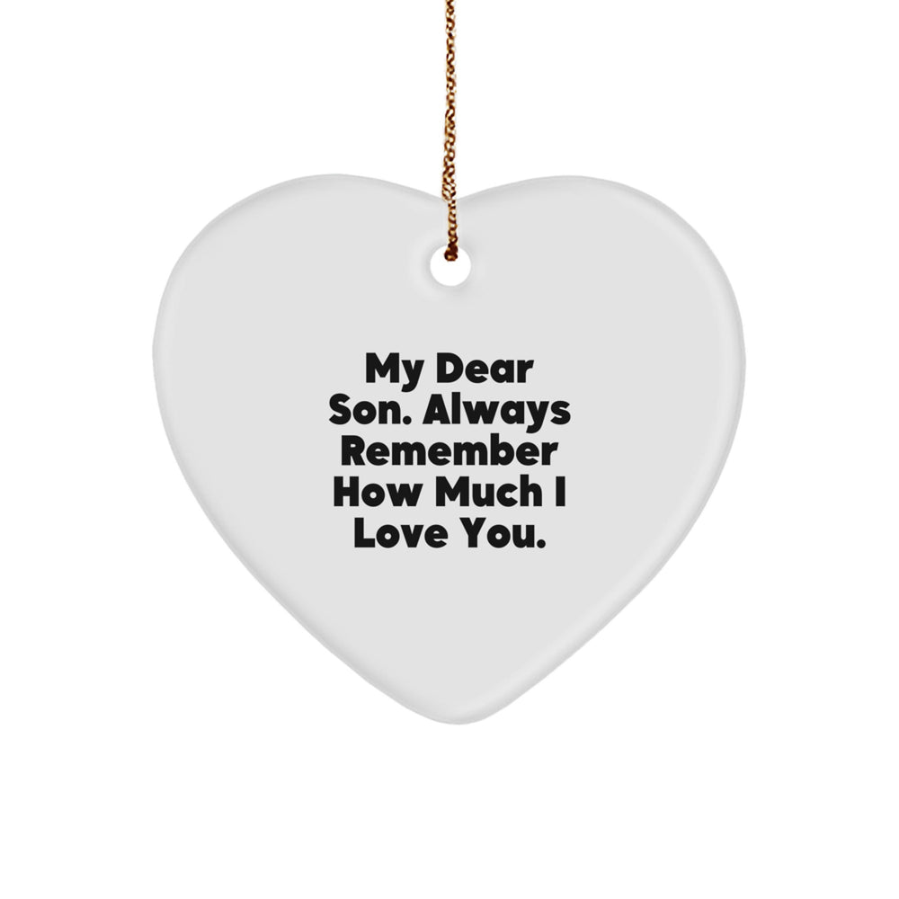 Funny Heart Ornament Gifts from Mom to Son, My Dear Son. Always Remember How Much I Love You. on Christmas - Image 1