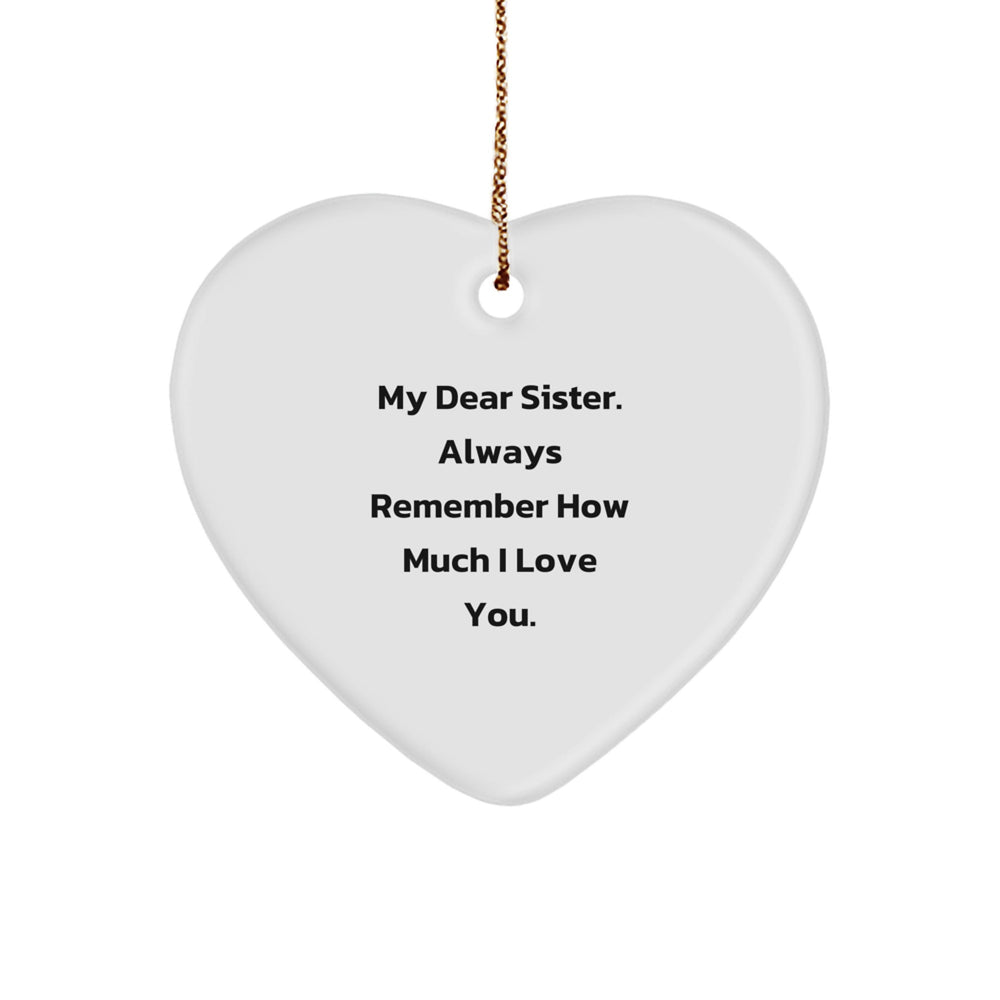 Funny Sister Gifts from Family - Heart Ornament with Inspirational Quote My Dear Sister - Christmas Unique Gift for Sisters - Image 1