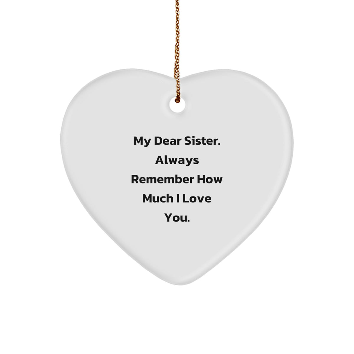 Funny Sister Gifts from Family - Heart Ornament with Inspirational Quote My Dear Sister - Christmas Unique Gift for Sisters - Image 1