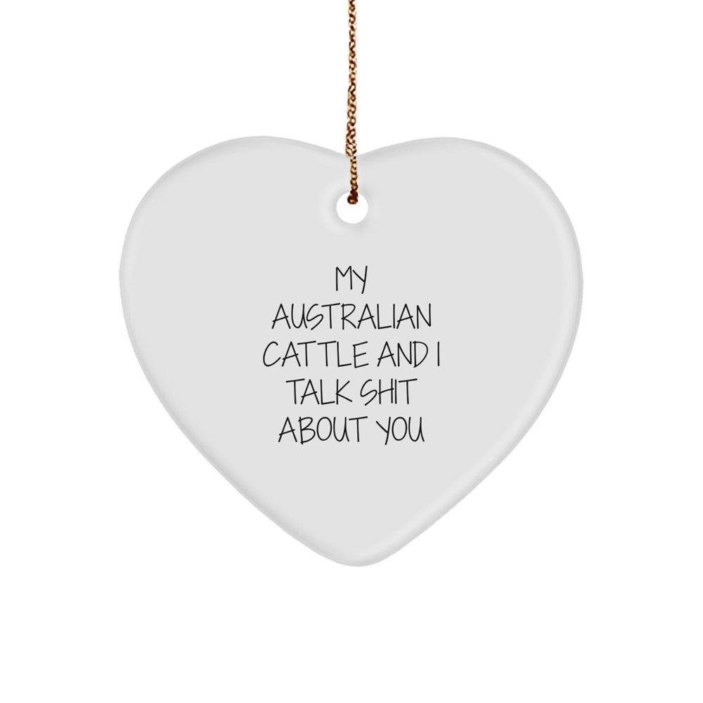 Funny Australian Cattle Dog Heart Ornament, Gifts from Men to Friends, Partners, Family for Christmas, 'My Australian Cattle And I Talk Shit About You' Quote - Image 1