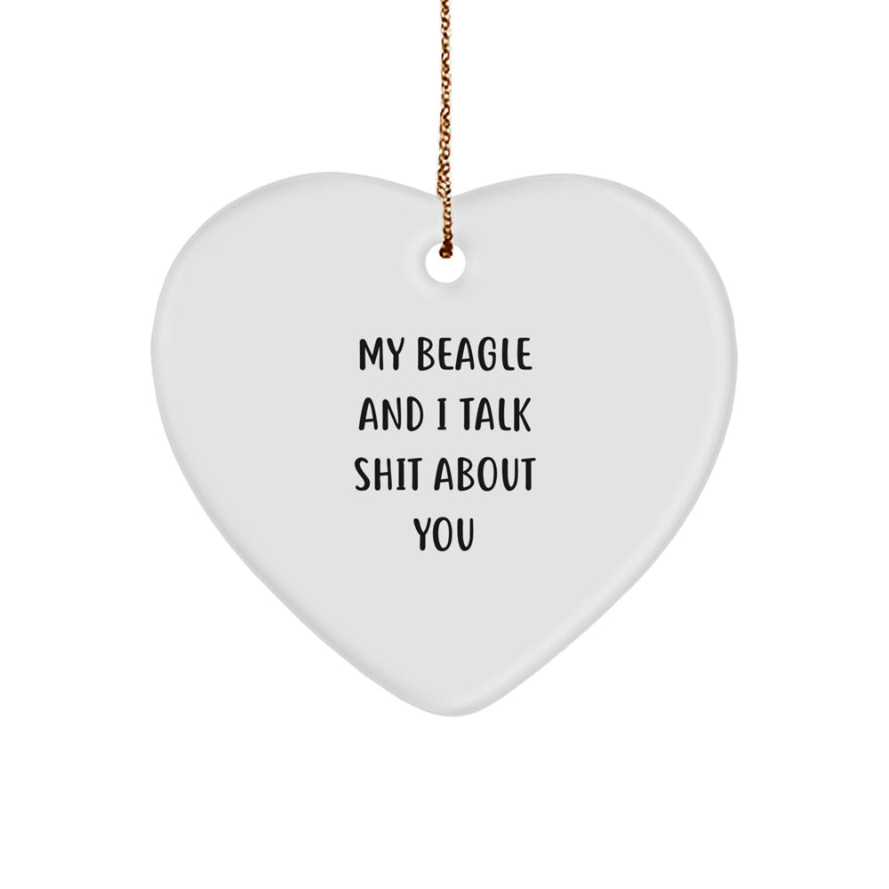 Funny Beagle Dog Gifts from Friends for Beagle Dog Lovers - Heart Ornament, 'My Beagle And I Talk Shit About You' Christmas Unique - Image 1