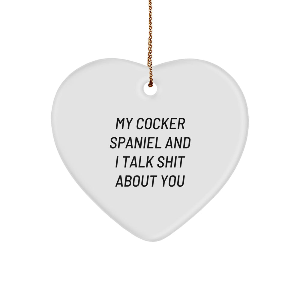 Funny Cocker Spaniel Dog Gifts for Men Women Friends - 'My Cocker Spaniel And I Talk Shit About You' Heart Ornament for Christmas - Image 1