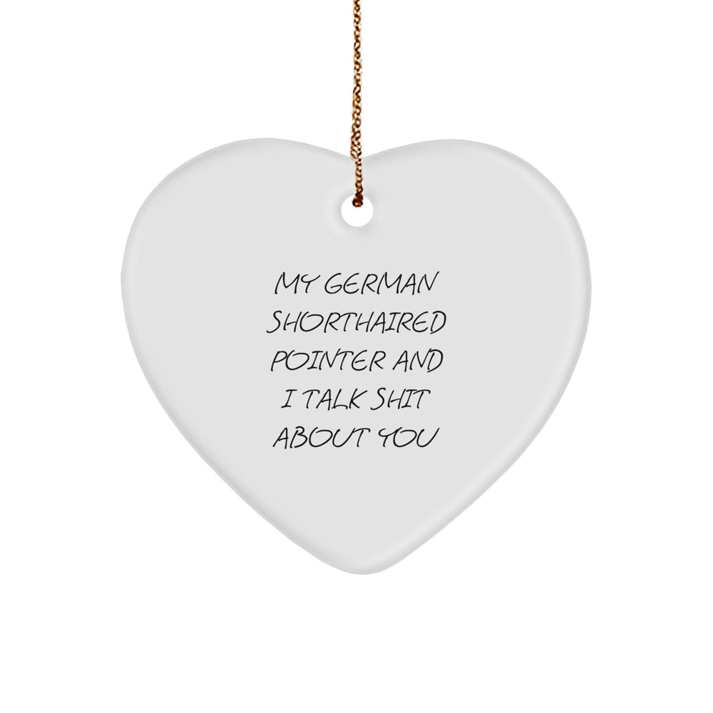Funny German Shorthaired Pointer Dog Gifts for Men, Friends, Family - German Shorthaired Pointer Dog Heart Ornament Quote - Christmas Unique Gifts from Friends, Family, Men - Image 1