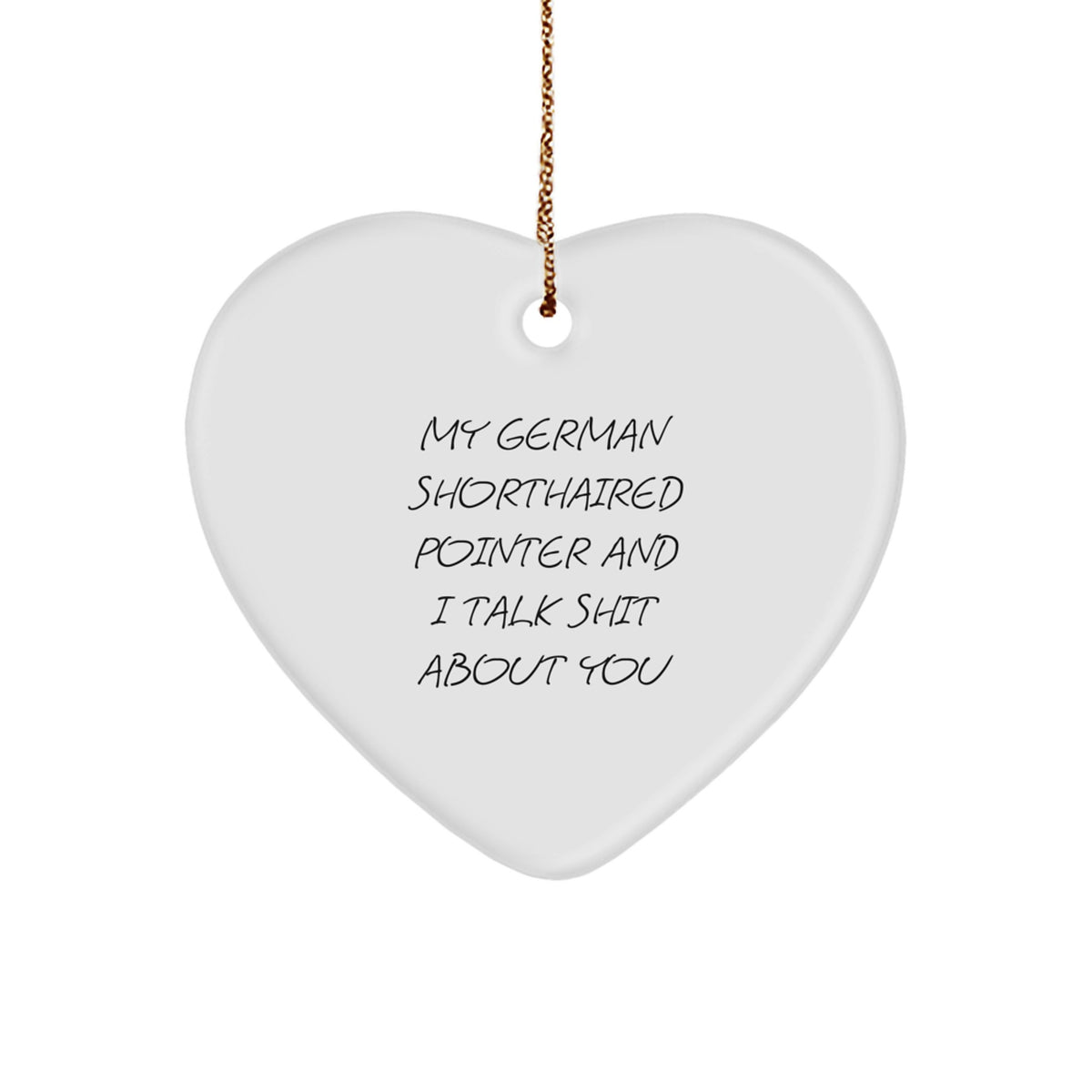 Funny German Shorthaired Pointer Dog Gifts for Men, Friends, Family - German Shorthaired Pointer Dog Heart Ornament Quote - Christmas Unique Gifts from Friends, Family, Men - Image 1
