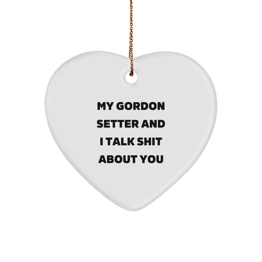 Funny Gordon Setter Dog Heart Ornament Gifts from Friends for Men Women Family - My Gordon Setter And I Talk Shit About You Christmas Unique - Image 1