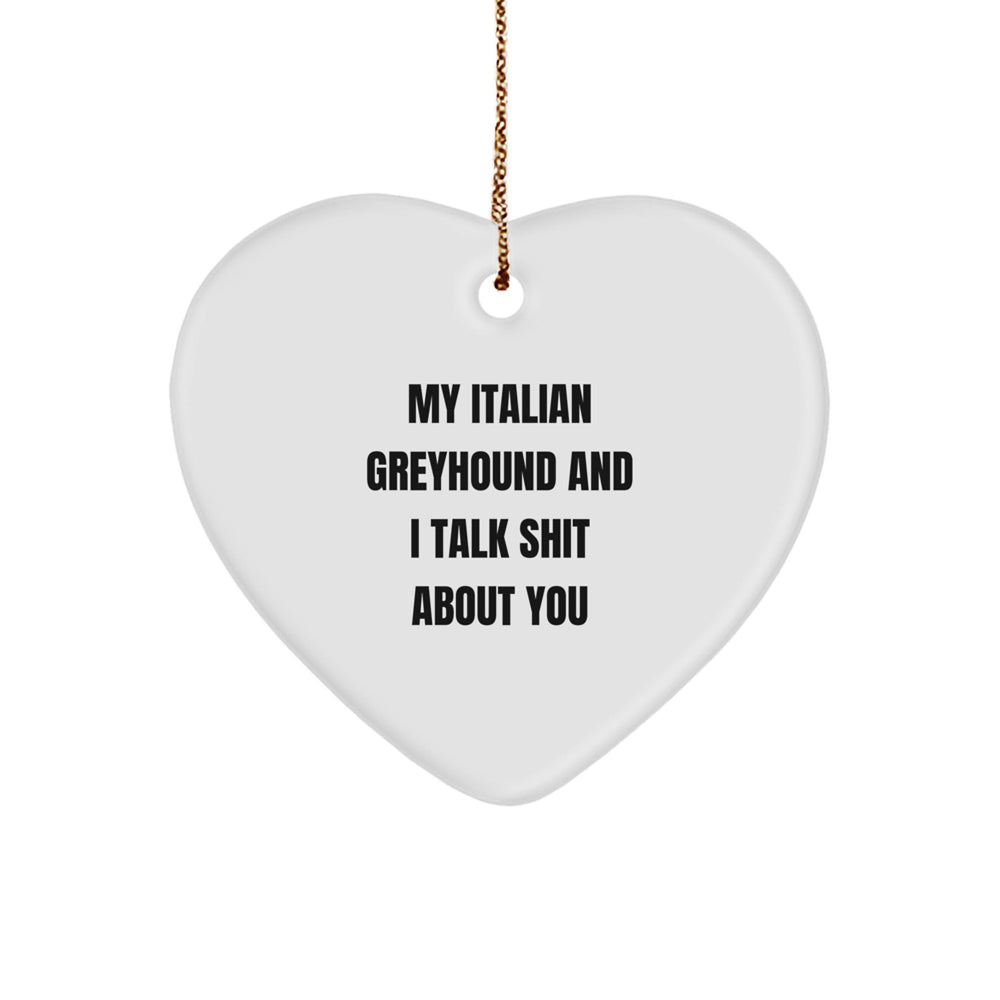 Italian Greyhound Dog Lover's Funny Heart Ornament, Gifts from Friends, Family, or Coworkers, Christmas Unique Presents - Image 1