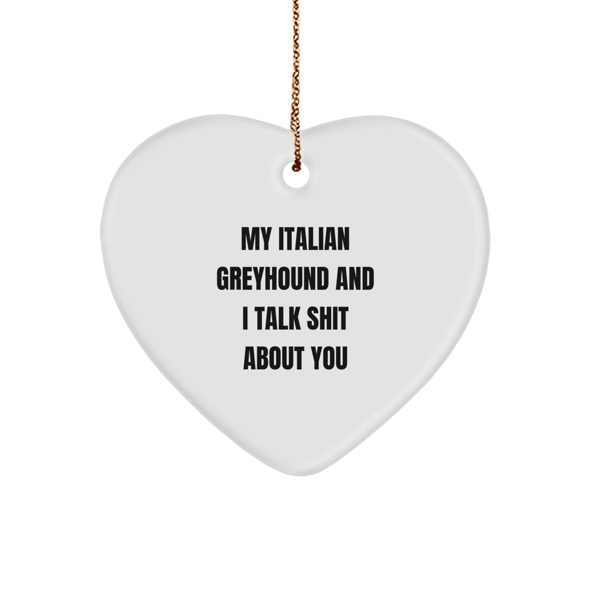 Italian Greyhound Dog Lover's Funny Heart Ornament, Gifts from Friends, Family, or Coworkers, Christmas Unique Presents - Image 1