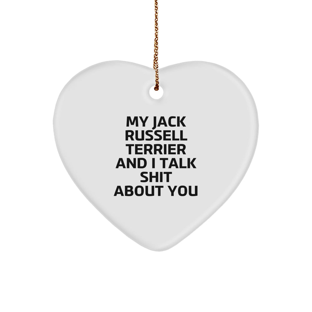 Funny Jack Russell Terrier Dog Gifts for Christmas - Heart Ornament with 'My Jack Russell Terrier And I Talk Shit About You' Quote, Gifts from Friends to Family - Image 1
