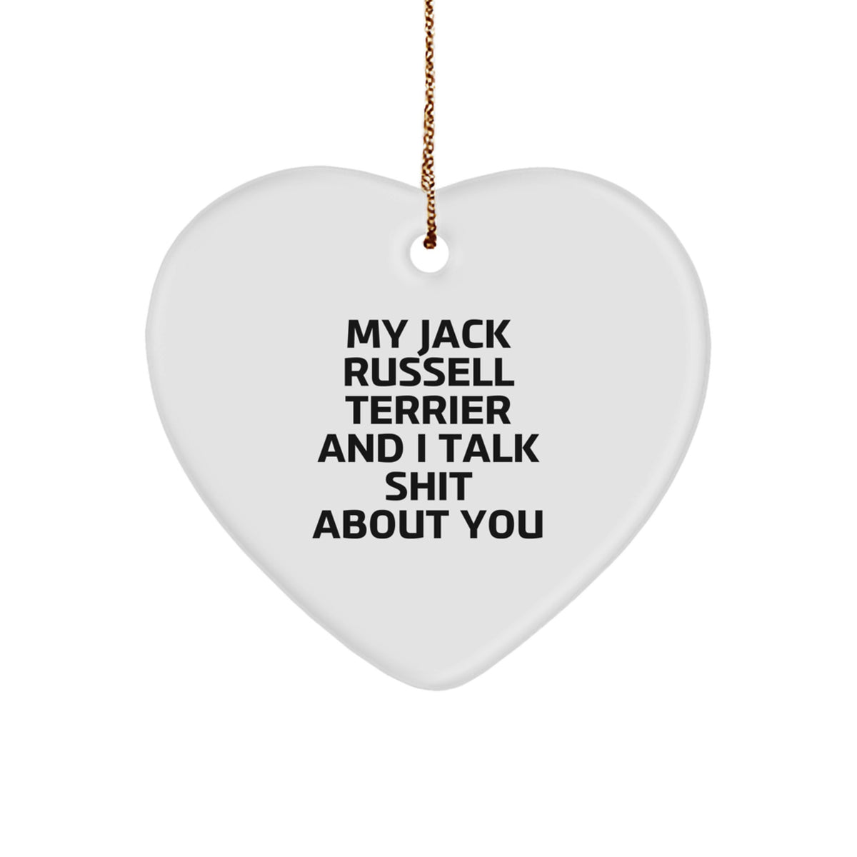 Funny Jack Russell Terrier Dog Gifts for Christmas - Heart Ornament with 'My Jack Russell Terrier And I Talk Shit About You' Quote, Gifts from Friends to Family - Image 1
