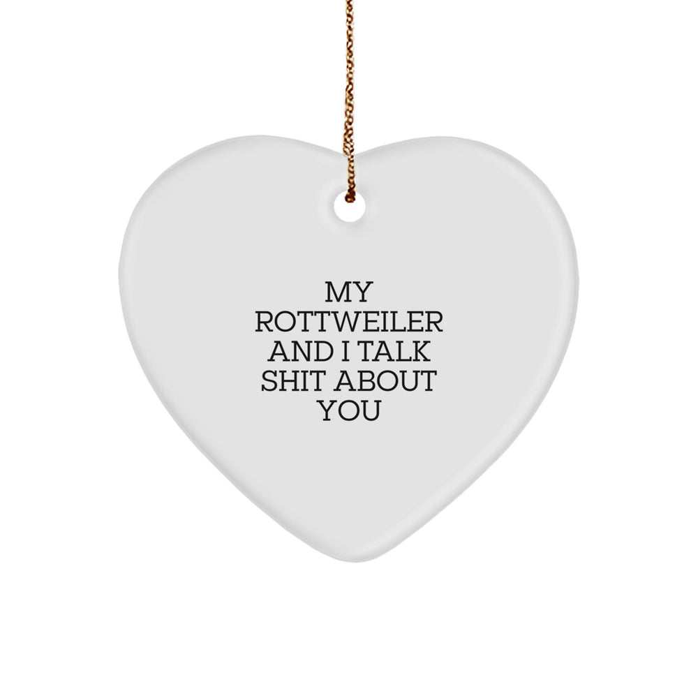 Rottweiler Dog Heart Ornament, Funny Quote Gifts from Men to Friends, 'My Rottweiler And I Talk Shit About You' Christmas Unique Gifts for Rottweiler Dog Lovers - Image 1