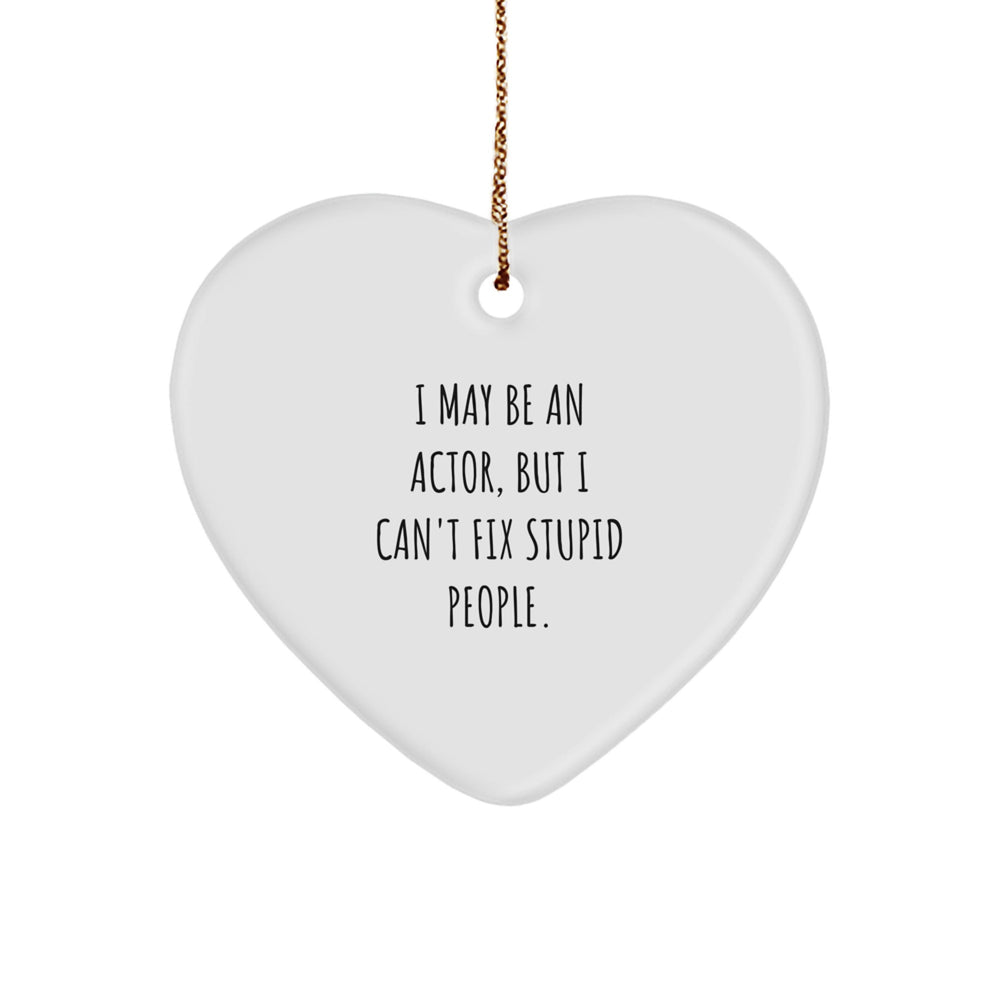 Funny Actor Gifts from Friends for Him - 'I May Be An Actor' Heart Ornament, Christmas Unique Presents - Image 1