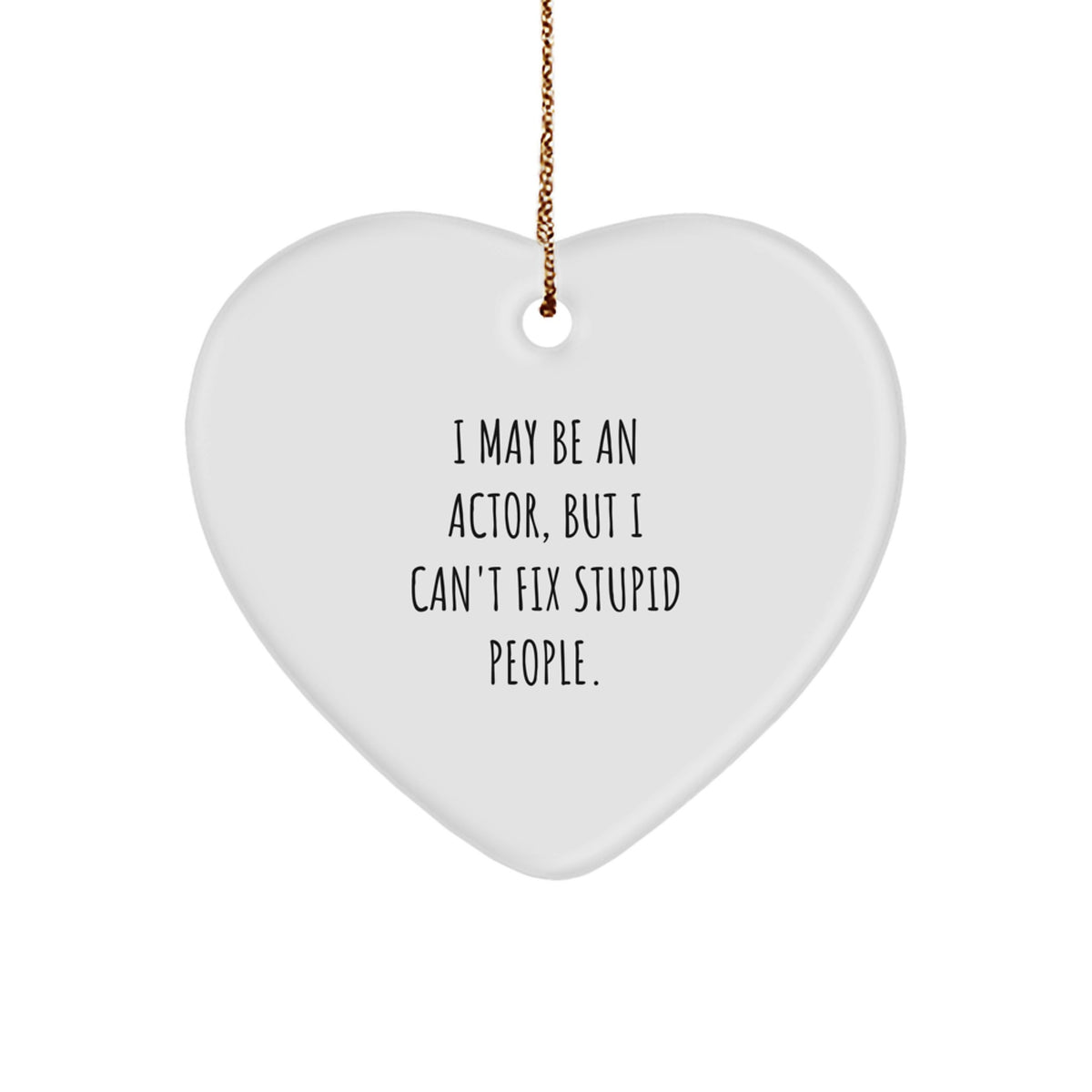 Funny Actor Gifts from Friends for Him - 'I May Be An Actor' Heart Ornament, Christmas Unique Presents - Image 1