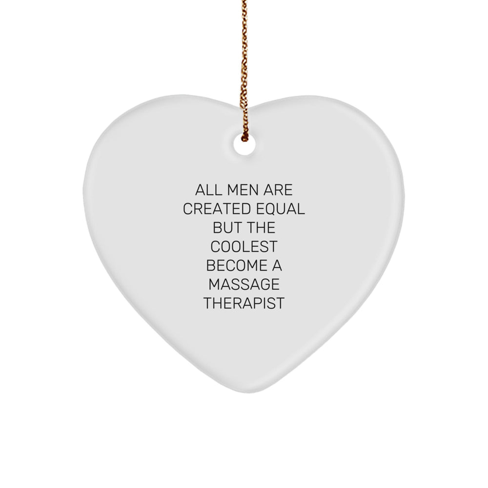 Funny Massage Therapist Gifts for Christmas - 'All Men Are Created Equal But The Coolest Become A Massage Therapist' Heart Ornament - Image 1