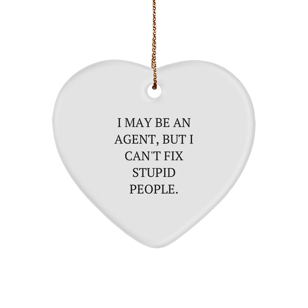 Funny Agent Gifts for Agent, Heart Ornament, 'I May Be An Agent, But I Can't Fix Stupid People.', Agent Christmas Unique Gifts from Friends to Agent - Image 1