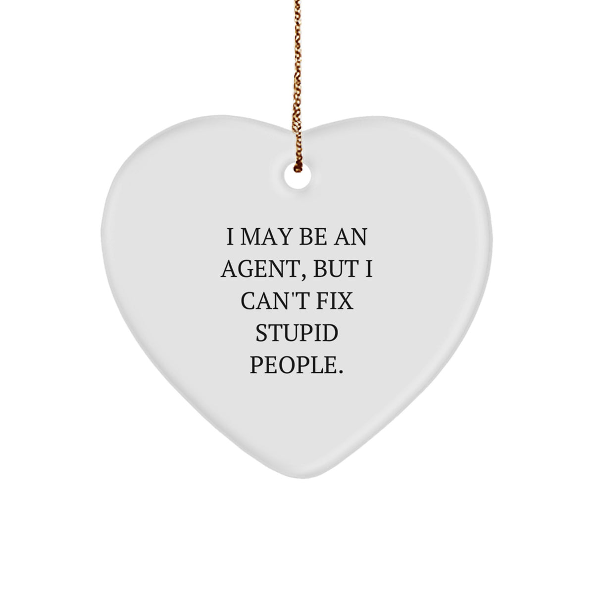 Funny Agent Gifts for Agent, Heart Ornament, 'I May Be An Agent, But I Can't Fix Stupid People.', Agent Christmas Unique Gifts from Friends to Agent - Image 1