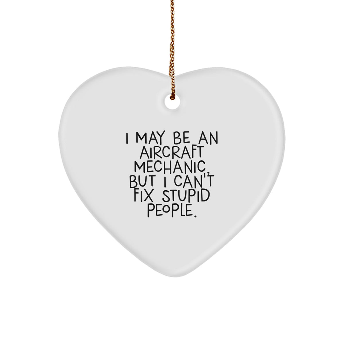 Funny Aircraft Mechanic Gifts from Friends - I May Be An Aircraft Mechanic Gifts for Men with Heart Ornament, Christmas Unique Gifts, Unique Heart Ornament for Aircraft Mechanic - Image 1