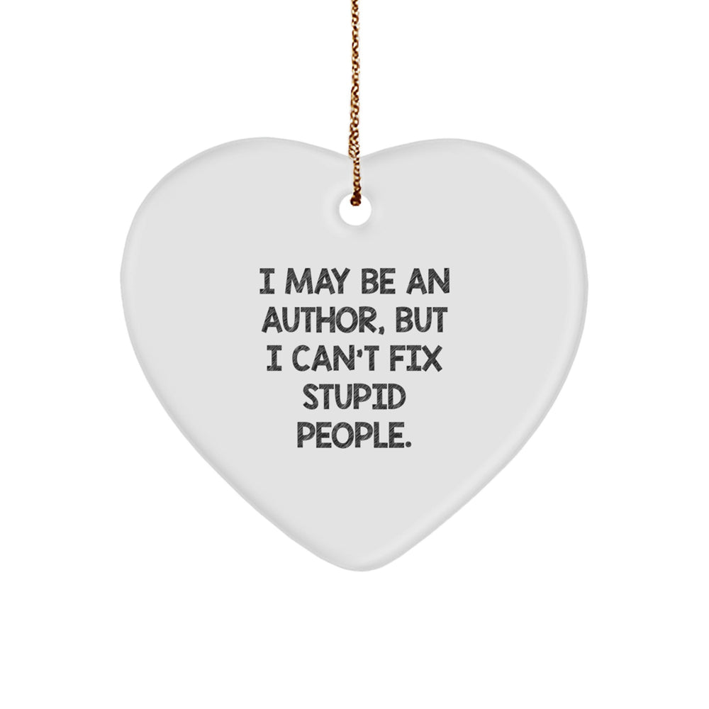 Author's Humorous Gift, 'I May Be An Author, Funny Heart Ornament for Christmas - Image 1