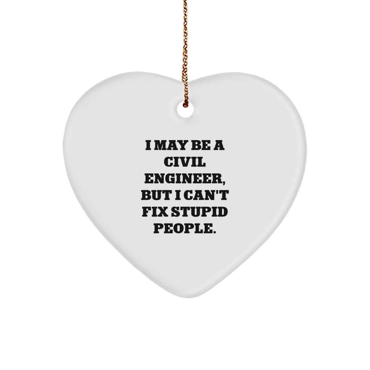 Civil Engineer Heart Ornament, Funny Quote, Christmas Unique Gift from Friends, Gifts for Civil Engineer - Image 1