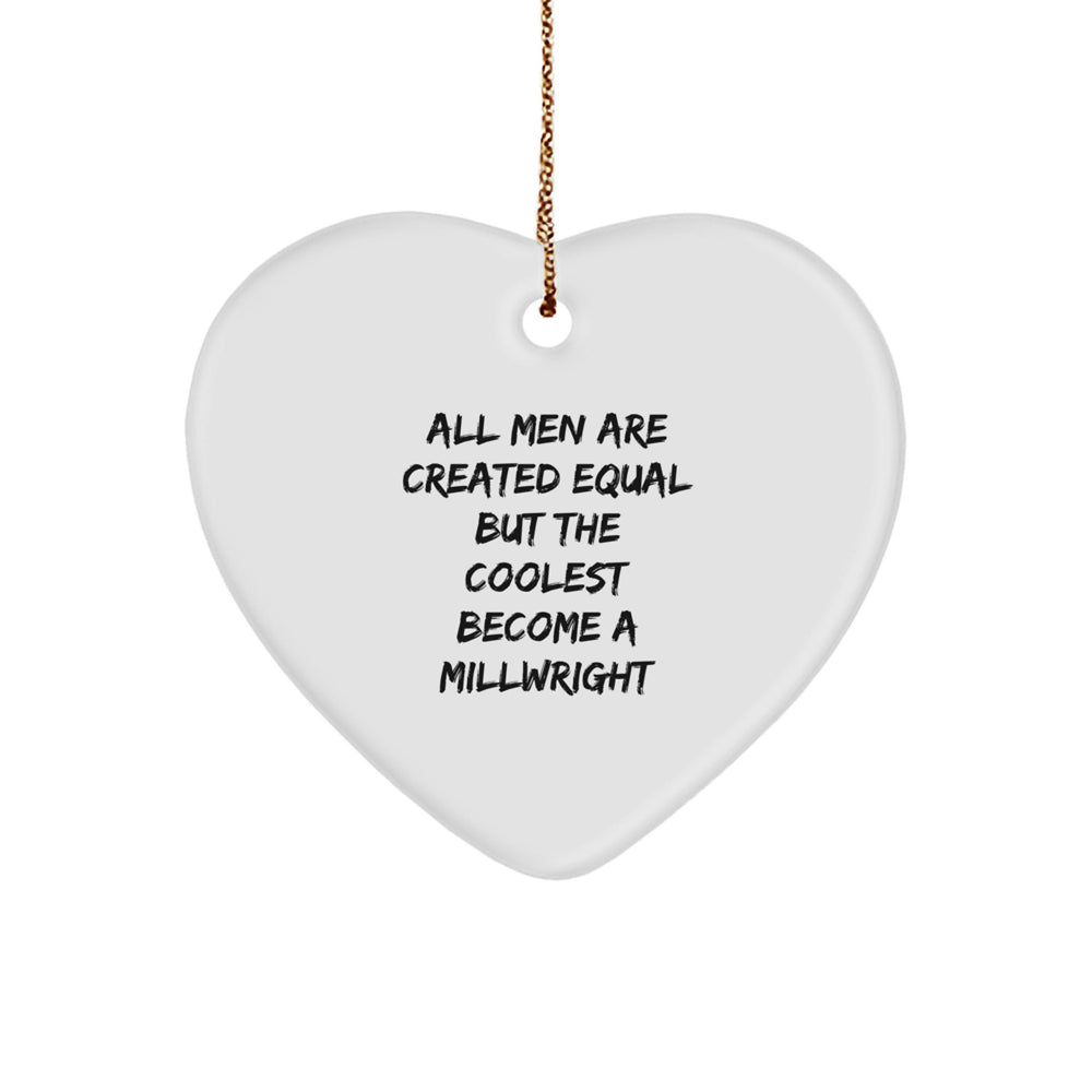 Funny Millwright Gifts, Heart Ornament for Men, Christmas Unique Gifts from Friends, Gifts for Millwright - Image 1