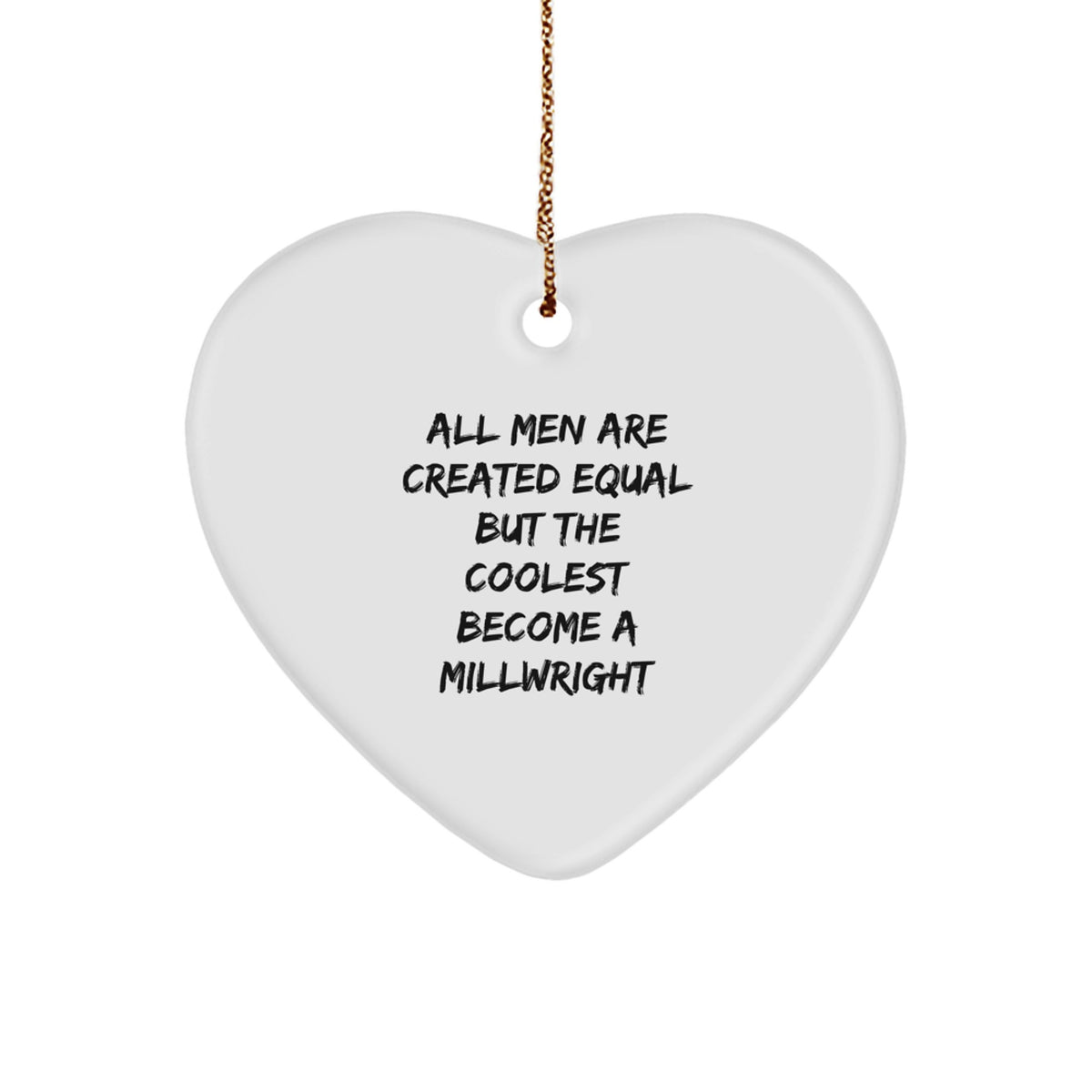 Funny Millwright Gifts, Heart Ornament for Men, Christmas Unique Gifts from Friends, Gifts for Millwright - Image 1