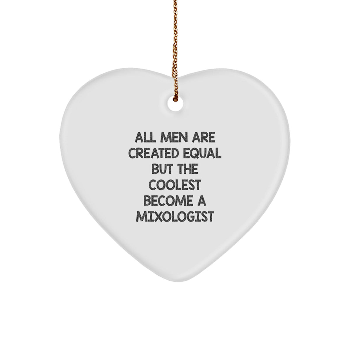Funny Mixologist Gifts for Men, Heart Ornament with All Men Are Created Equal But The Coolest Become A Mixologist Quote, Christmas Unique Gifts from Friends - Image 1