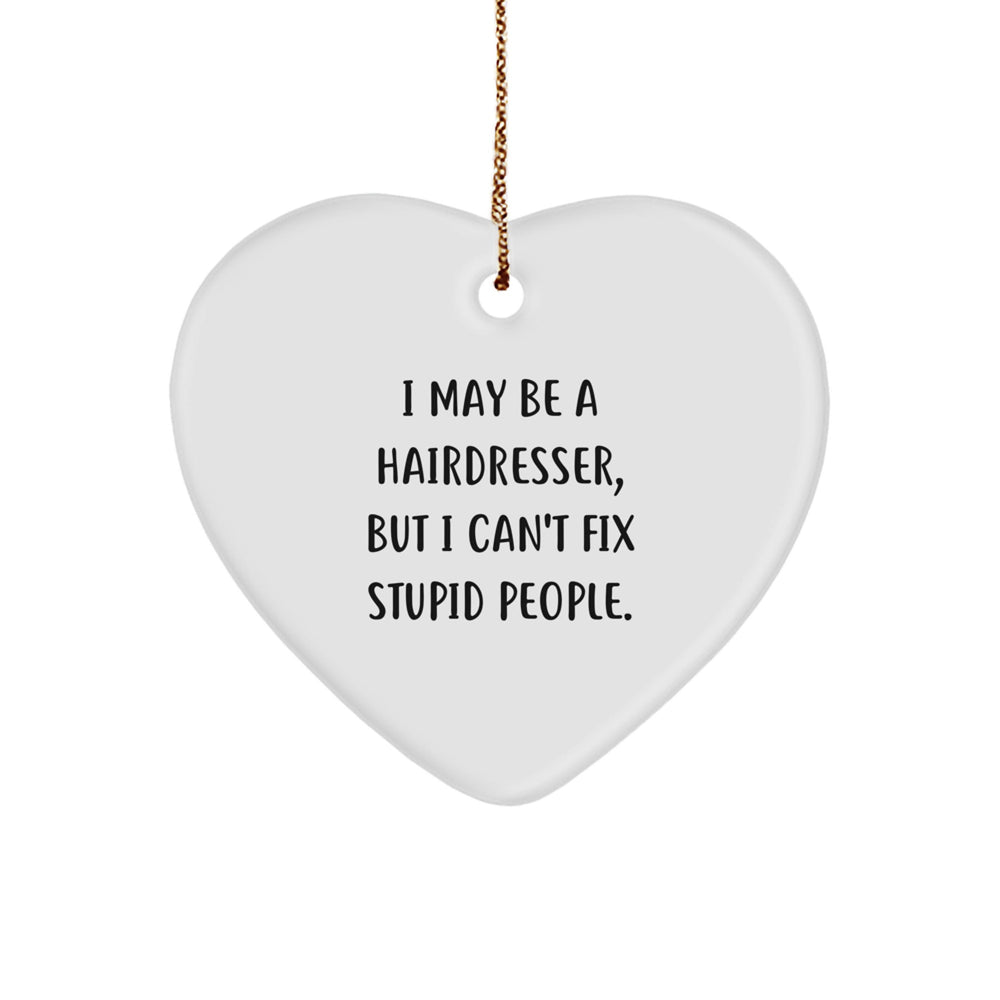 Funny Hairdresser Gifts from Friends for Christmas - 'I May Be A Hairdresser, But...' Heart Ornament - Image 1