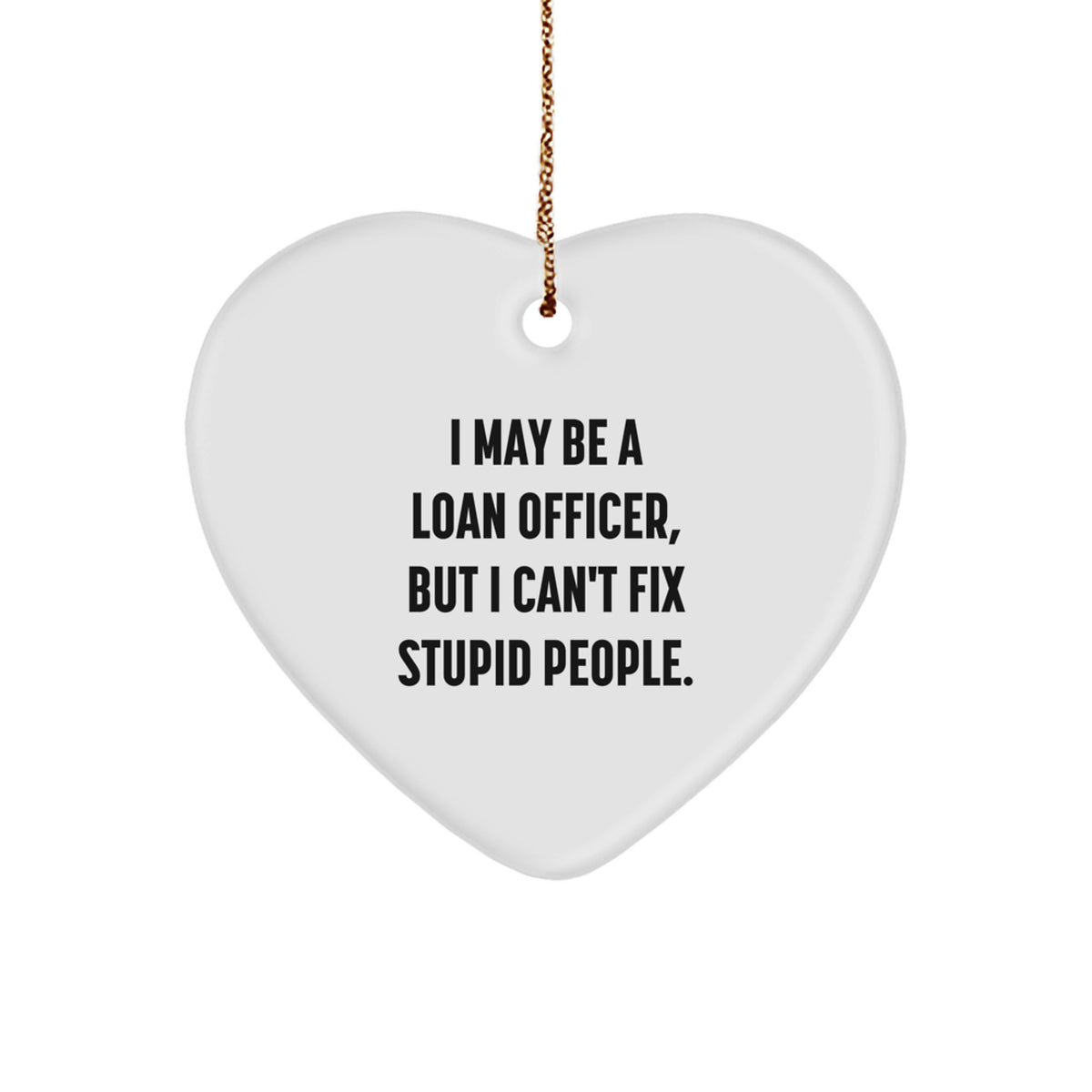 Funny Loan Officer Gifts from Friends, Heart Ornament with I May Be a Loan Officer, Cute Sarcastic Christmas Unique Gifts for Loan Officers - Image 1